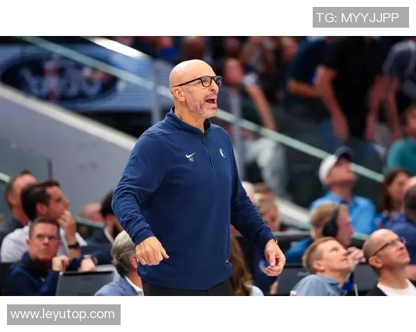 基德点评球队失误频繁称开局状态低迷挖坑太深需调整